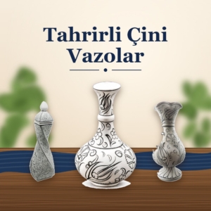 Tahrirli Çini Vazolar